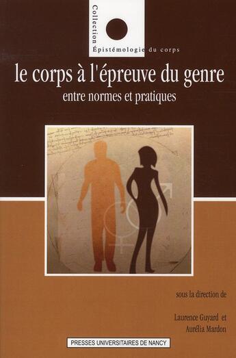 Couverture du livre « Le corps à l'épreuve du genre ; entre normes et pratiques » de Mar Guyard Laurence aux éditions Pu De Nancy