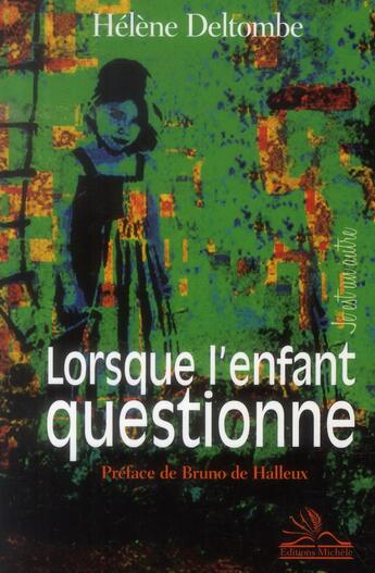 Couverture du livre « Lorsque l'enfant questionne » de Helene Deltombe aux éditions Michele