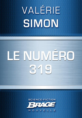 Couverture du livre « Le numéro 319 » de Valerie Simon aux éditions Brage