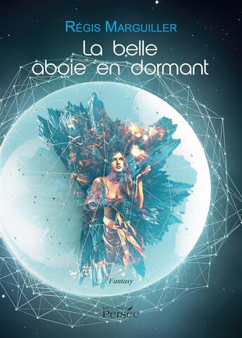 Couverture du livre « La belle aboie en dormant » de Regis Marguiller aux éditions Persee