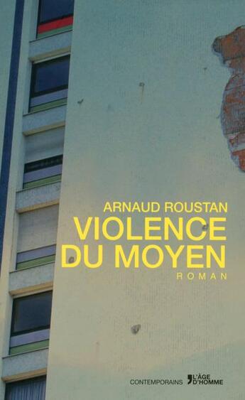 Couverture du livre « Violence du moyen » de Arnaud Roustan aux éditions L'age D'homme