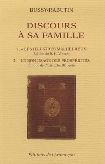 Couverture du livre « Discours à sa famille ; les illustres malheureux ; le bon usage des prospérités » de Bussy-Rabutin aux éditions Armancon