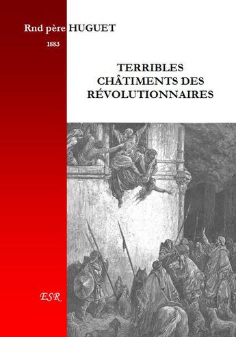 Couverture du livre « Terribles châtiments des révolutionnaires » de A.-M. Huguet aux éditions Saint-remi