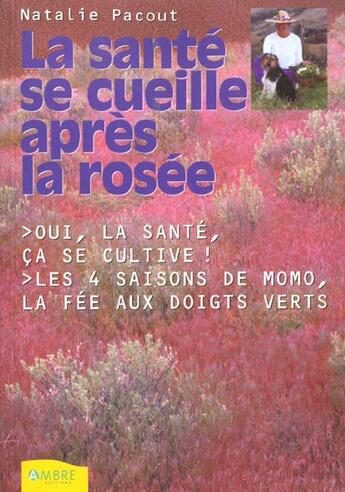 Couverture du livre « Sante Se Cueille Apres La Rosee (La) » de Pacout Nathalie aux éditions Ambre