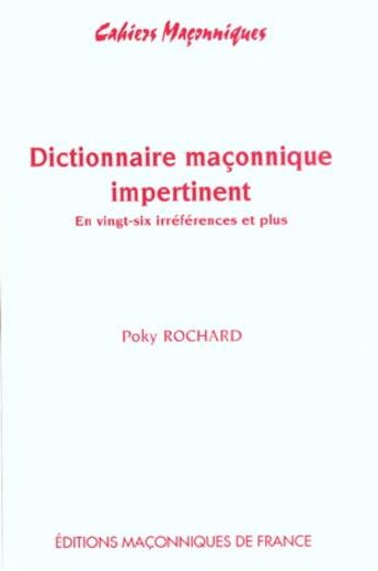 Couverture du livre « Dictionnaire maçonnique impertinent » de Poky Rochard aux éditions Edimaf