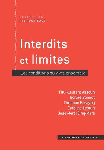 Couverture du livre « Interdits et limites ; les conditions du vivre ensemble » de Christian Flavigny et Paul-Laurent Assoun et Gerard Bonnet et Caroline Lebrun et Jose Morel Conq-Mars aux éditions In Press