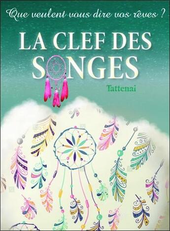 Couverture du livre « La clef des songes : que veulent vous dire vos rêves ? » de Tattenai aux éditions Bussiere