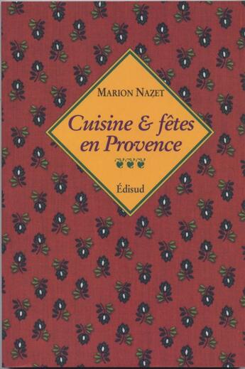 Couverture du livre « Cuisine & fêtes en Provence » de Marion Nazet aux éditions Edisud