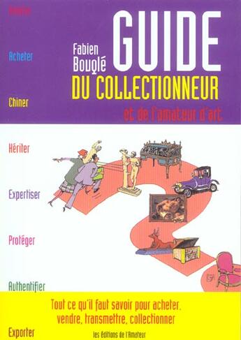 Couverture du livre « Guide Du Collectionneur Et De L'Amateur » de Bougle. Fabien/ aux éditions Amateur