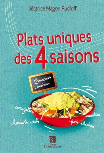 Couverture du livre « Plats uniques des 4 saisons » de Beatrice Magon Rudlo aux éditions Bonneton