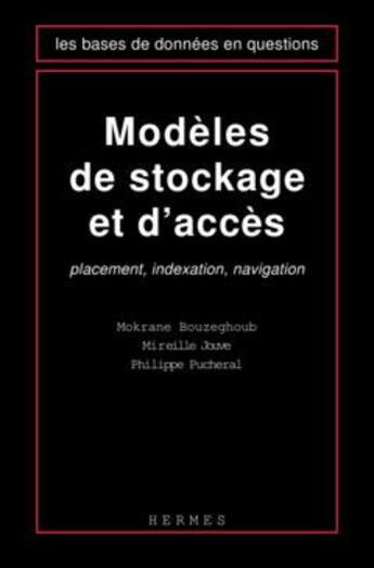 Couverture du livre « Modèles de stockage et d'accès : placement, indexation, navigation » de Mokrane Bouzeghoub aux éditions Hermes Science Publications