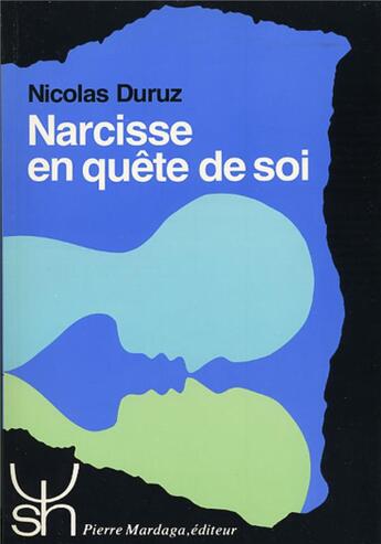 Couverture du livre « Narcisse en quête de soi » de Nicolas Duruz aux éditions Mardaga Pierre