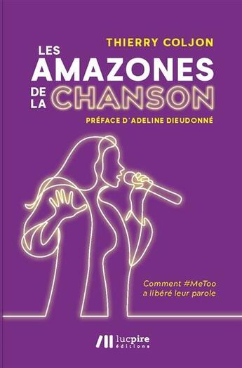 Couverture du livre « Les amazones de la chanson ; comment #Metoo a libéré leur parole » de Thierry Coljon aux éditions Renaissance Du Livre