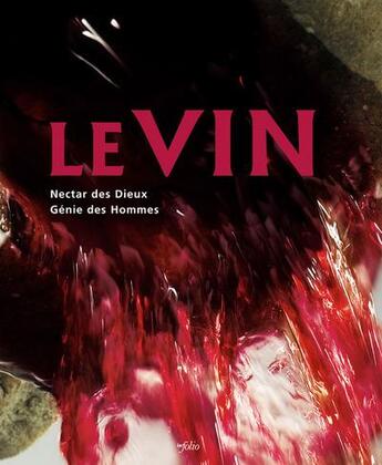 Couverture du livre « Le vin ; nectar des dieux, génie des hommes » de  aux éditions Infolio