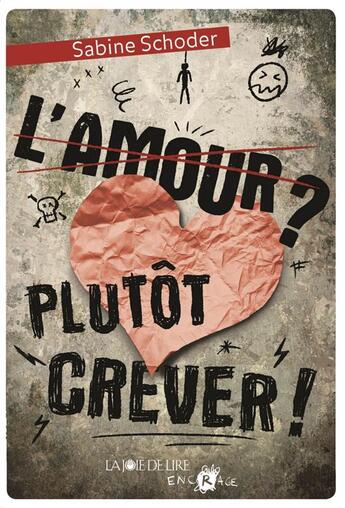 Couverture du livre « L'amour ? plutôt crever » de Sabine Schoder aux éditions La Joie De Lire