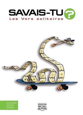 Couverture du livre « Savais-tu ? ; les vers solitaires » de Alain M. Bergeron et Michel Quintin aux éditions Michel Quintin