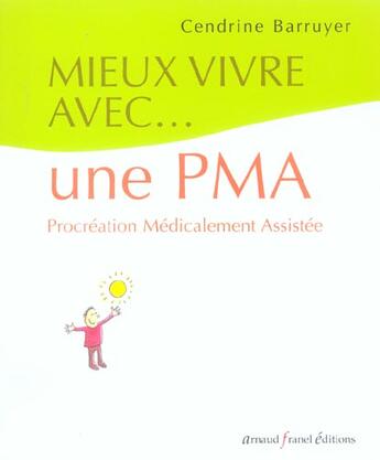 Couverture du livre « Mieux vivre avec une pma ; procreation medicalement assistee » de Cendrine Barruyer aux éditions Arnaud Franel