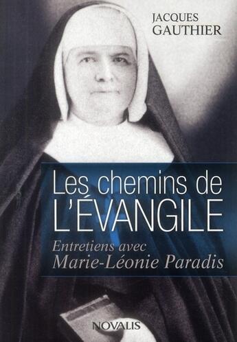 Couverture du livre « Les chemins de l'Evangile ; entretiens avec Marie-Léonie Paradis » de Jacques Gauthier aux éditions Novalis