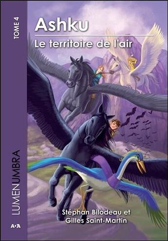 Couverture du livre « Lumenumbra t.4 ; Ashku, le territoire de l'air » de Stephan Bilodeau et Gilles Saint Martin aux éditions Ada