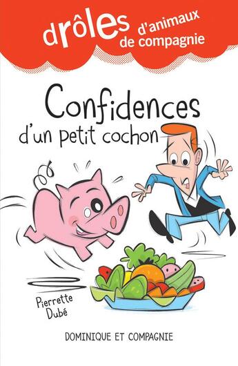 Couverture du livre « Confidences d'un petit cochon » de Pierrette Dube aux éditions Dominique Et Compagnie