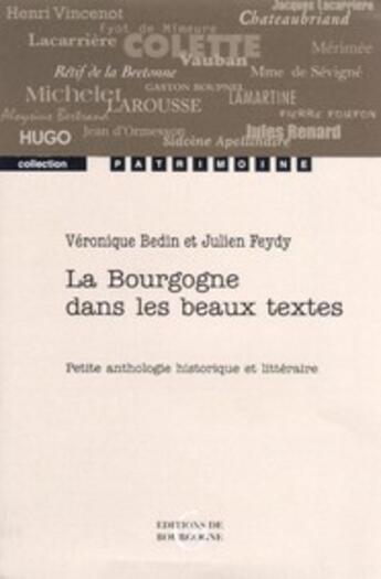 Couverture du livre « La Bourgogne dans les beaux textes » de Veronique Bedin et Julien Feydy aux éditions Editions De Bourgogne