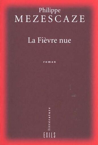 Couverture du livre « La fievre nue » de Philippe Mezescaze aux éditions Exils