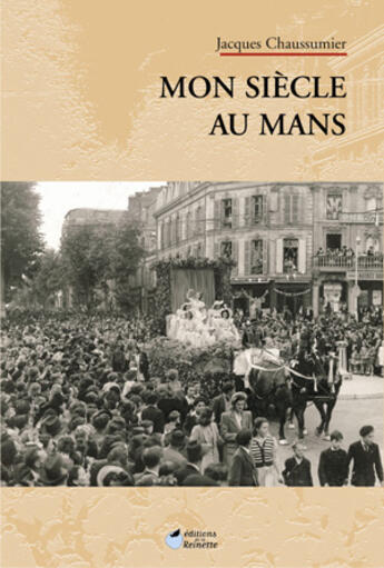 Couverture du livre « Mon siecle au mans » de Jacques Chaussumier aux éditions La Reinette