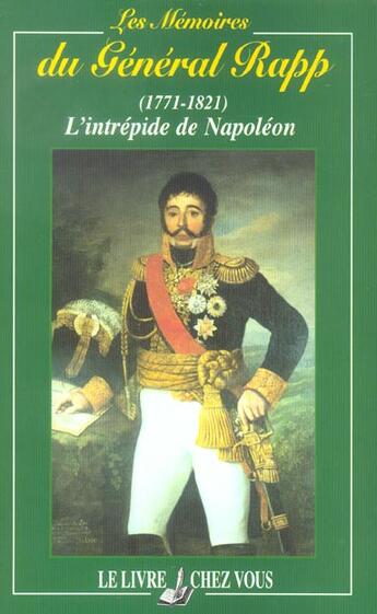 Couverture du livre « Les memoires du general rapp ; 1771-1821, l'intrepide de napoleon » de  aux éditions Lcv