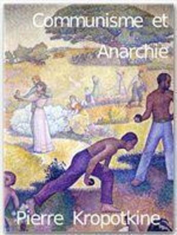 Couverture du livre « Communisme et anarchie » de Pierre Kropotkine aux éditions Éditions Du Chat Ivre