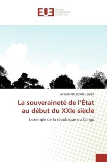 Couverture du livre « La souverainete de l'etat au debut du xxie siecle - l'exemple de la republique du congo » de Kimbembe-Lemba Aymar aux éditions Editions Universitaires Europeennes