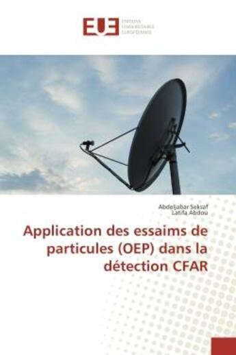 Couverture du livre « Application des essaims de particules (OeP) dans la detection CFAR » de Abdeljabar Seksaf aux éditions Editions Universitaires Europeennes