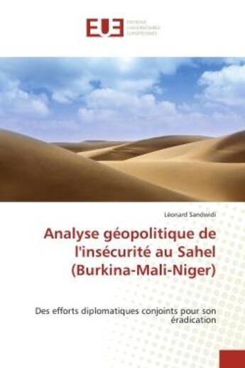 Couverture du livre « Analyse geopolitique de l'insecurite au sahel (burkina-mali-niger) - des efforts diplomatiques conjo » de Sandwidi Leonard aux éditions Editions Universitaires Europeennes