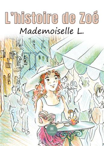 Couverture du livre « L'histoire de Zoé » de Mademoiselle L. aux éditions Le Lys Bleu