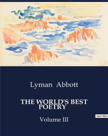 Couverture du livre « THE WORLD'S BEST POETRY : Volume III » de Lyman Abbott aux éditions Culturea