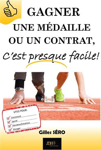 Couverture du livre « Gagner une médaille ou un contrat, c'est presque facile ! » de Gilles Sero aux éditions Jdh