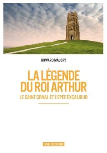 Couverture du livre « La legende du roi Arthur ; le saint Graal et l'épée d'Excalibur » de Howard Malory aux éditions Infini Decouverte