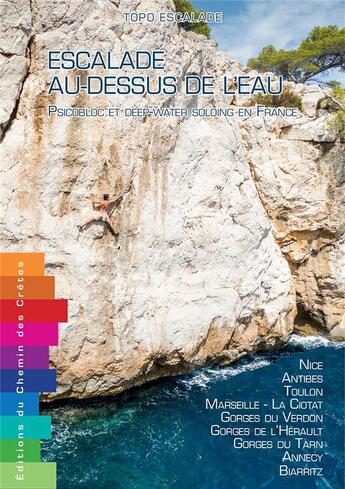 Couverture du livre « Escalade au-dessus de l'eau ; psicobloc et deep-water soloing en France » de Manon Barnier aux éditions Editions Du Chemin Des Cretes