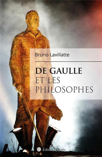 Couverture du livre « De Gaulle et les philosophes » de Bruno Lavillatte aux éditions Éditions Ocrée