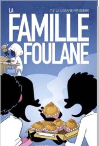Couverture du livre « Famille Foulane t.3 ; la cabane pâtisserie » de Noredine Allam aux éditions Bdouin