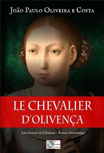 Couverture du livre « Les dagues de l'empire - t03 - le chevalier d'olivenca » de Oliveira E Costa J P aux éditions Le Poisson Volant