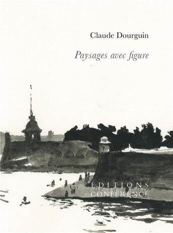 Couverture du livre « Paysages avec figure » de Claude Dourguin aux éditions Conference