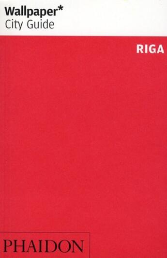 Couverture du livre « Riga » de Wallpaper aux éditions Phaidon Press