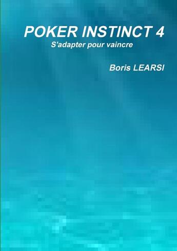 Couverture du livre « Poker instinct 4 » de Learsi Boris aux éditions Lulu