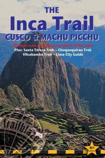 Couverture du livre « INCA TRAIL CUSCO AND MACHU PICCHU - INCLUDES SANTA TERESA TREK, CHOQUEQUIRAO TREK, VILCABAMBA TRAIL LIMA » de Alex Stewart aux éditions Trailblazer