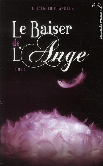 Couverture du livre « Le baiser de l'ange t.3 ; âmes soeurs » de Elizabeth Chandler aux éditions Black Moon