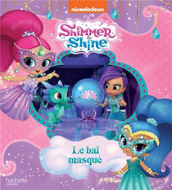 Couverture du livre « Shimmer & shine ; le bal masqué » de  aux éditions Hachette Jeunesse