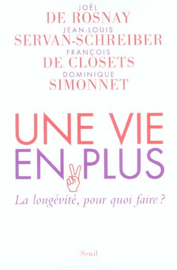 Couverture du livre « Une vie en plus. la longevite, pour quoi faire? » de Closets/Rosnay aux éditions Seuil