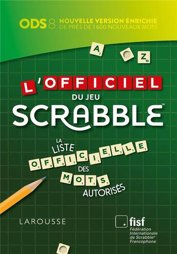 Couverture du livre « L'officiel du jeu Scrabble® ; la liste officielle des mots autorisés » de  aux éditions Larousse