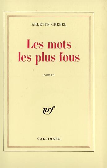 Couverture du livre « Les mots les plus fous » de Arlette Grebel aux éditions Gallimard