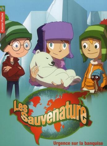 Couverture du livre « Les Sauvenature T.3 ; urgence sur la banquise ! » de Thomas Leclere et Fabien Mense aux éditions Pere Castor